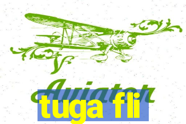 tuga fli